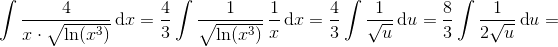 \int \frac{4}{x\cdot \sqrt{\ln(x^3)}}\, \textup{d}x=\frac{4}{3}\int \frac{1}{\sqrt{\ln(x^3)}}\, \frac{1}{x}\, \textup{d}x=\frac{4}{3}\int \frac{1}{\sqrt{u}}\, \textup{d}u=\frac{8}{3}\int \frac{1}{2\sqrt{u}}\, \textup{d}u=