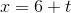 x=6+t