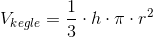 V_{kegle}=\frac{1}{3}\cdot h\cdot \pi \cdot r^2