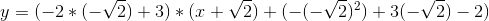 y = (-2*(-\sqrt{2})+3)*(x+\sqrt{2})+(-(-\sqrt{2})^2)+3(-\sqrt{2})-2)