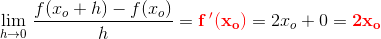 \underset{h \to 0}{\lim}\; \frac{f(x_o+h)-f(x_o)}{h}=\mathbf{\color{Red} f{\, }'(x_o)}=2x_o+0=\mathbf{\color{Red}2x_o}