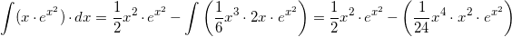 \small \int (x\cdot e^{x^{2}})\cdot dx = \frac{1}{2}x^2 \cdot e^{x^{2}} - \int \left (\frac{1}{6}x^3 \cdot 2x\cdot e^{x^{2}} \right ) = \frac{1}{2}x^2 \cdot e^{x^{2}}-\left (\frac{1}{24}x^4\cdot x^2\cdot e^{x^{2}} \right )