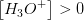 \left [ H_3O^+ \right ]> 0
