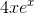 4xe^x