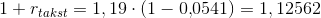 1+r_{takst}=1,19\cdot (1-0{,}0541)=1,12562