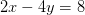 2x-4y=8