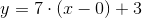 y=7\cdot (x-0)+3