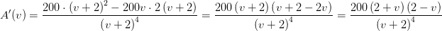 \! \! \! \! \! \! \! \! \! \! \! \! \!\! \! \! \! \! \! \! \! \! \! A{}'(v)=\frac{200\cdot \left ( v+2 \right )^2-200v\cdot 2\left ( v+2 \right )}{\left ( v+2 \right )^4}=\frac{200\left ( v+2 \right )\left ( v+2-2v \right )}{\left ( v+2 \right )^4}=\frac{200\left ( 2+v \right )\left ( 2-v \right )}{\left ( v+2 \right )^4}