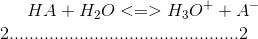 HA + H_2O <=> H_3O^+ + A^-\\ 2..............................................2