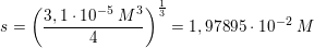 \small s=\left ( \frac{3,1\cdot 10^{-5}\; M^3}{4} \right )^{\frac{1}{3}}=1,97895\cdot 10^{-2}\; M