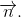 \overrightarrow{n}.