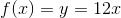 f(x)=y=12x