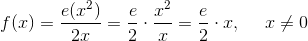 f(x)=\frac{e(x^2)}{2x}=\frac{e}{2}\cdot \frac{x^2}{x}=\frac{e}{2}\cdot x,\ \ \ \ x\neq 0