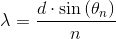 \lambda =\frac{d\cdot \sin\left ( \theta _n \right )}{n}