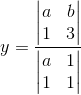 y=\frac{\begin{vmatrix} a & b\\ 1& 3 \end{vmatrix}}{\begin{vmatrix} a &1 \\ 1& 1 \end{vmatrix}}