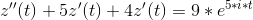z''(t)+5z'(t)+4z'(t) = 9*e^{5*i*t}