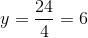 y=\frac{24}{4}=6