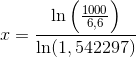 x=\frac{\ln\left(\frac{1000}{6,6}\right)}{\ln(1,542297)}
