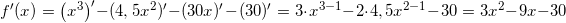 \small f'(x) = \left (x^3 \right)'- (4,5x^2)' - (30x)' - (30)' = 3\cdot x^{3-1} - 2\cdot 4,5x^{2-1} - 30 = 3x^2 - 9x - 30