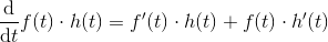 \frac{\mathrm d}{\mathrm dt} f(t)\cdot h(t) = f'(t)\cdot h(t) + f(t)\cdot h'(t)