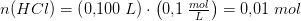 n(HCl)=\left ( 0{,}100\; L \right )\cdot \left ( 0{,}1\; \tfrac{mol}{L} \right )=0{,}01\; mol