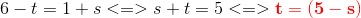 6-t=1+s<=> s+t=5<=>\mathbf {\color{Red}t=\left ( 5-s \right )}