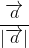 \frac{\overrightarrow{a}}{\left |\overrightarrow{a} \right |}