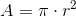 A=\pi\cdot r^2