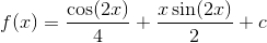 f(x) = \frac{\cos(2x)}{4}+\frac{x\sin(2x)}{2} + c