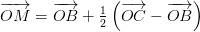 \overrightarrow{OM}=\overrightarrow{OB}+\tfrac{1}{2}\left (\overrightarrow{OC} -\overrightarrow{OB}\right)