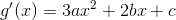 g'(x)=3ax^2+2bx+c
