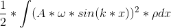 \frac{1}{2} *\int( A*\omega *sin(k*x))^2 *\rho dx
