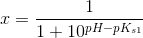 x=\frac{1}{1+10^{pH-pK_{s1}}}