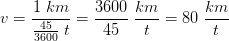 v=\frac{1\; km}{\frac{45}{3600}\; t}=\frac{3600}{45}\; \frac{km}{t}=80\; \frac{km}{t}