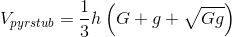 V_{pyrstub}=\frac{1 }{3} h\left ( G+g+\sqrt{Gg} \right )