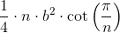 \frac{1}{4}\cdot n\cdot b^2\cdot \cot\left (\frac{\pi}{n} \right )