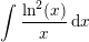 \small \int \frac{\ln^2(x)}{x}\, \mathrm{d}x