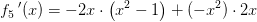 f_5{\, }'(x)=-2x\cdot \left ( x^2-1 \right )+(-x^2)\cdot 2x