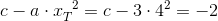 c-a\cdot x_{T}^\, \, \, \, {2} \right)= c-3\cdot 4^{2} \right)=-2