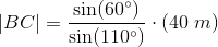 \left | BC \right |=\frac{\sin(60^{\circ})}{\sin(110^{\circ})}\cdot \left ( 40\; m \right )