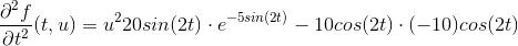 \frac{\partial ^{2}f }{\partial t^{2}}(t,u)=u^{2}20sin(2t)\cdot e^{-5sin(2t)}-10cos(2t)\cdot (-10)cos(2t)