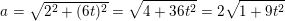 \small a=\sqrt{2^2+(6t)^2}=\sqrt{4+36t^2}=2\sqrt{1+9t^2}