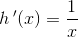 h{\, }'(x)=\frac{1}{x}