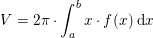 \small V =2\pi \cdot \int_{a}^{b}x\cdot f(x)\; \mathrm{d}x