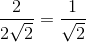 \frac{2}{2\sqrt{2}}=\frac{1}{\sqrt{2}}