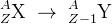 _{Z}^{A}\textrm{X}\; \rightarrow \; _{Z-1}^{A}\textrm{Y}