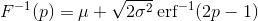 F^{-1}(p) = \mu + \sqrt{2\sigma^2} \,\mathrm{erf}^{-1}(2p-1)