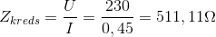 Z_{kreds}=\frac{U}{I}=\frac{230}{0,45}=511,11\Omega