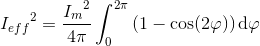 {I_{eff}}^2=\frac{{I_m}^2}{4\pi }\int_{0}^{2\pi } \left (1-\cos(2\varphi ) \right )\textup{d}\varphi
