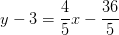 y-3=\frac{4}{5} x-\frac{36}{5}